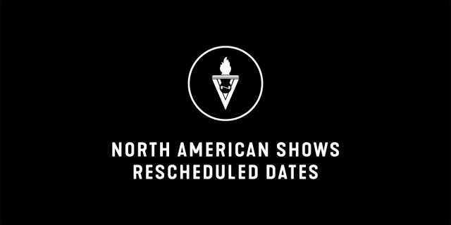 NORTH AMERICAN SHOWS - NEW RESCHEDULED DATES